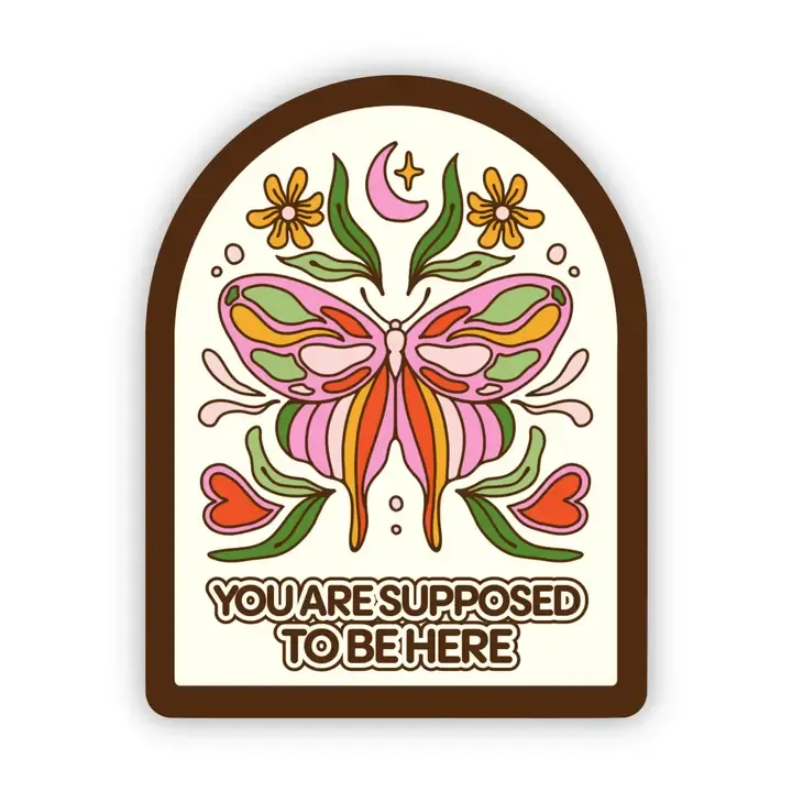 You're Supposed To Be Here Sticker