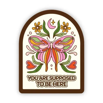 You're Supposed To Be Here Sticker