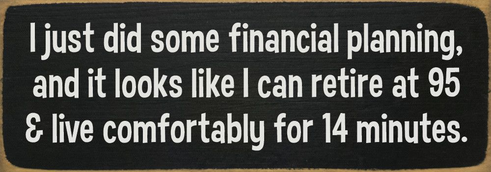 I Did Some Financial Planning