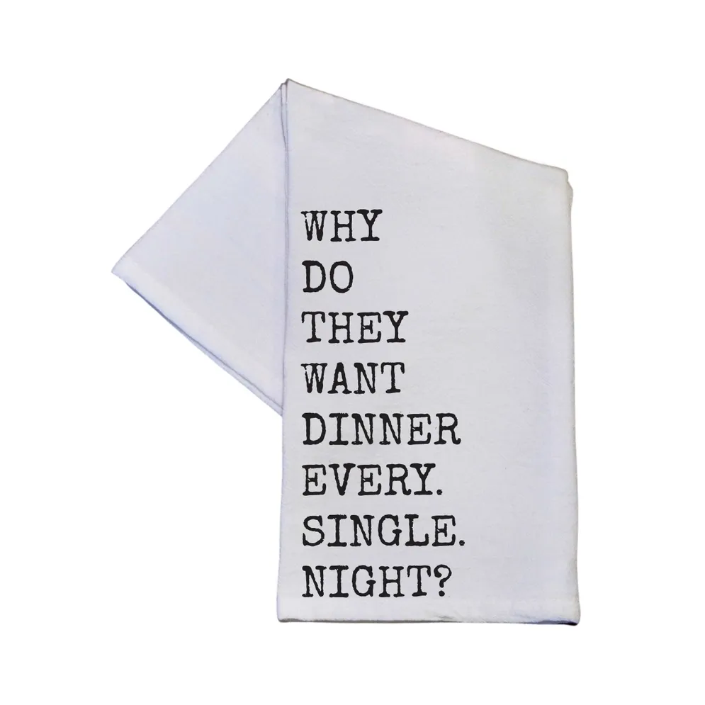 Why Do They Want Dinner Cotton Tea Towel