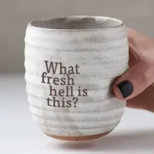 What Fresh Hell Is This Everyday Tumbler in Cream