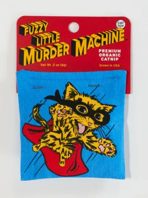 Fuzzy Little Murder Machine  Cat Nip Toy