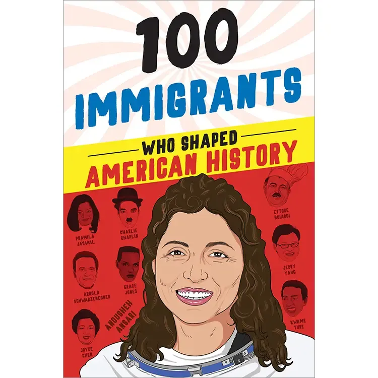 100 Immigrants Who Shaped American History