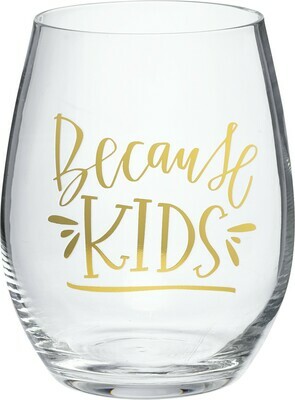 Wine Glass Gift; Because Kids