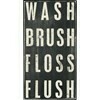 Box Sign; Wash, Brush, Floss, Flush