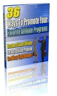 36 WAYS TO PROMOTE YOUR FAVORITE AFFILIATE PROGRAMS 