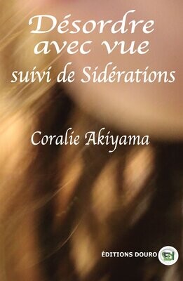 Désordre avec vue  suivi de Sidérations