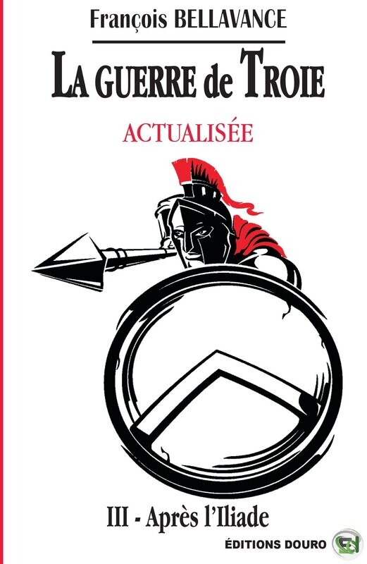 La Guerre de Troie Actualisé III Après l'Iliade
