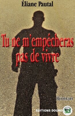Tu ne m’empêcheras pas de vivre