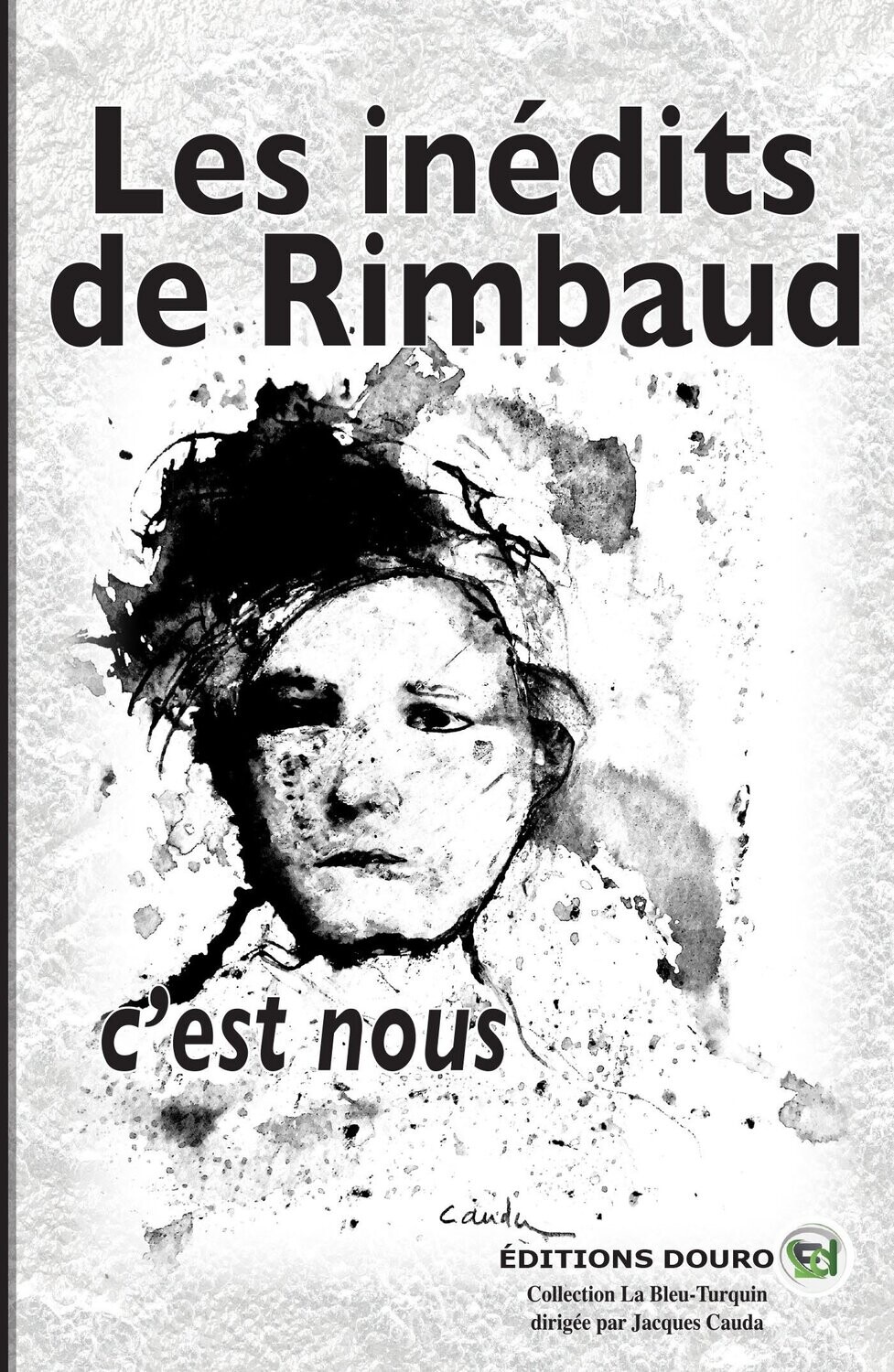 Les inédits de Rimbaud, c’est nous
