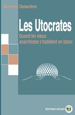 Les Utocrates 
Quand les vieux anarchistes s’habillent en blanc