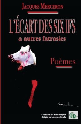 L’ÉCART DES SIX IFS & autres fatrasies