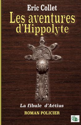 Les aventures d’Hippolyte – La fibule d’Aétius