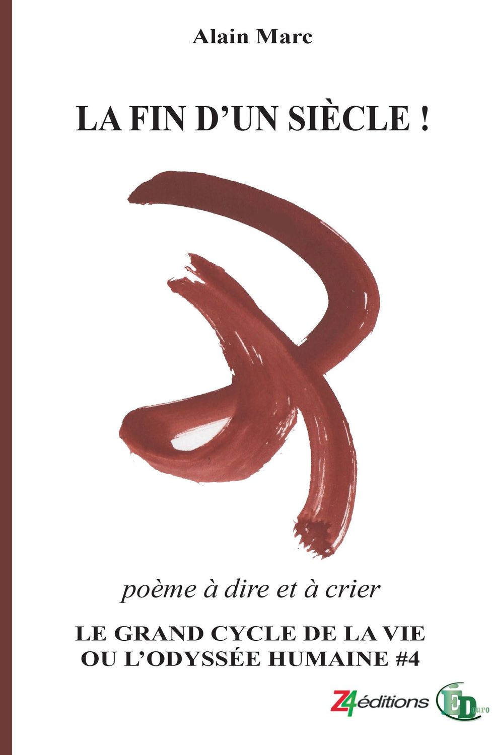 LA FIN D'UN SIÈCLE ! / Le Grand cycle de la vie ou l'odyssée humaine LA FIN D'UN SIÈCLE ! / Le Grand cycle de la vie ou l'odyssée humaine