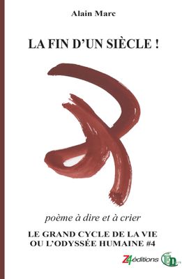 LA FIN D'UN SIÈCLE ! / Le Grand cycle de la vie ou l'odyssée humaine LA FIN D'UN SIÈCLE ! / Le Grand cycle de la vie ou l'odyssée humaine