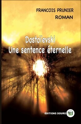 Dostoïevski - Une Sentence Éternelle Dostoïevski - Une Sentence Éternelle