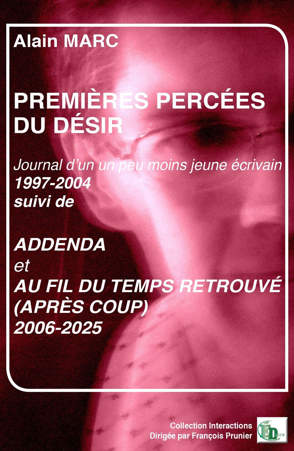 PREMIÈRES PERCÉES DU DÉSIR  suivi de Addenda et Au fil du temps retrouvé (Après coup)