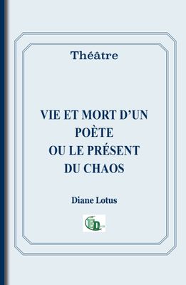 Vie et mort d’un poète ou le présent du chaos