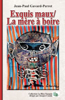 Exquis maux/La mère à boire Exquis maux/La mère à boire