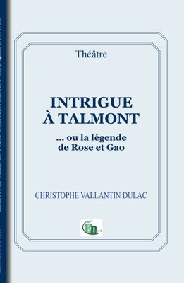 INTRIGUE À TALMONT ou la légende de Rose et Gao