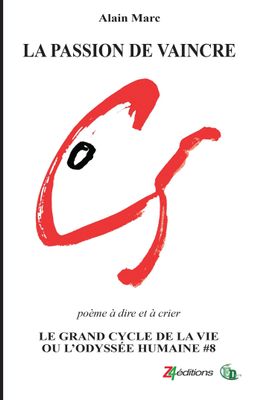 La Passion de vaincre - Le Grand cycle de la vie ou l'odyssée humaine La Passion de vaincre - Le Grand cycle de la vie ou l'odyssée humaine