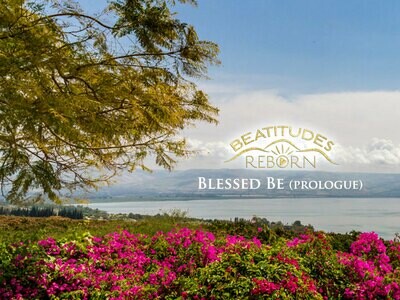 00/Beatitudes, Blessed Be (Prologue, Matthew 5:1,2)