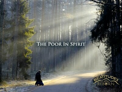 01/Beatitudes, The Poor In Spirit (Matthew 5:3)