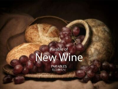 05 Parables Reborn, New Wine