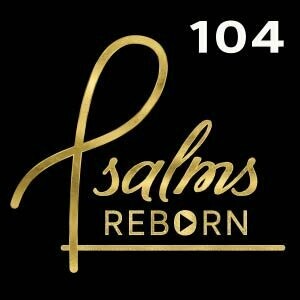 104/Psalm 104 - Praise God The Creator