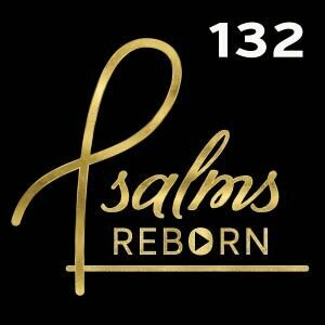 132/Psalm 132 - What Was Said