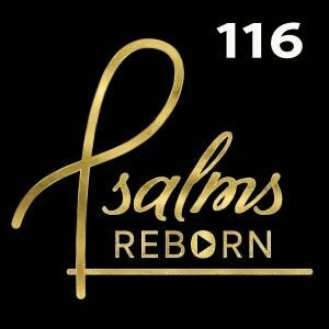 116/Psalm 116 - Turn Toward The Light
