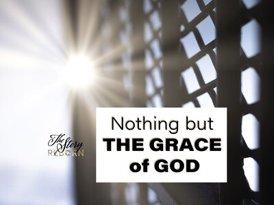 The Story - Nothing But The Grace Of God