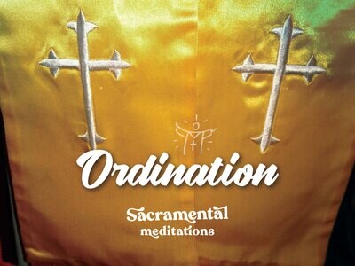 Ordination - Sacramental Meditations