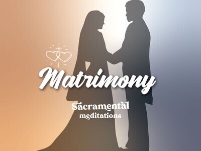Matrimony - Sacramental Meditations