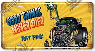 Rat Fink Good Things Never Die! Metal Licence Plate
