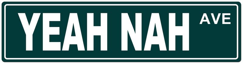 Yeah Nah Avenue Metal Street Sign