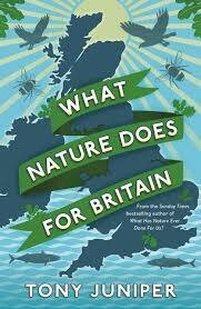 Tony Juniper What Nature Does For Britain