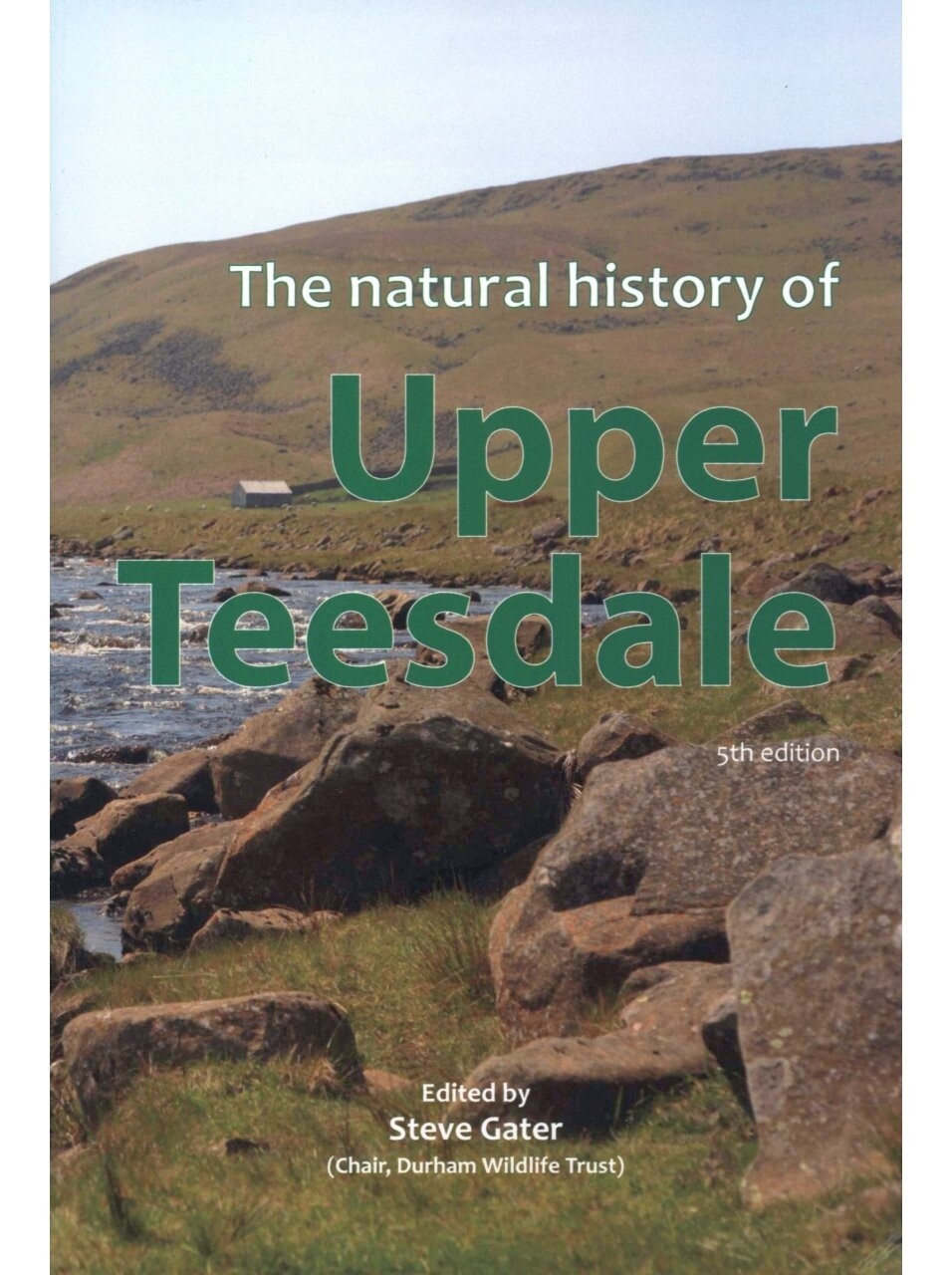 The Natural History of Upper Teesdale 5th Edition