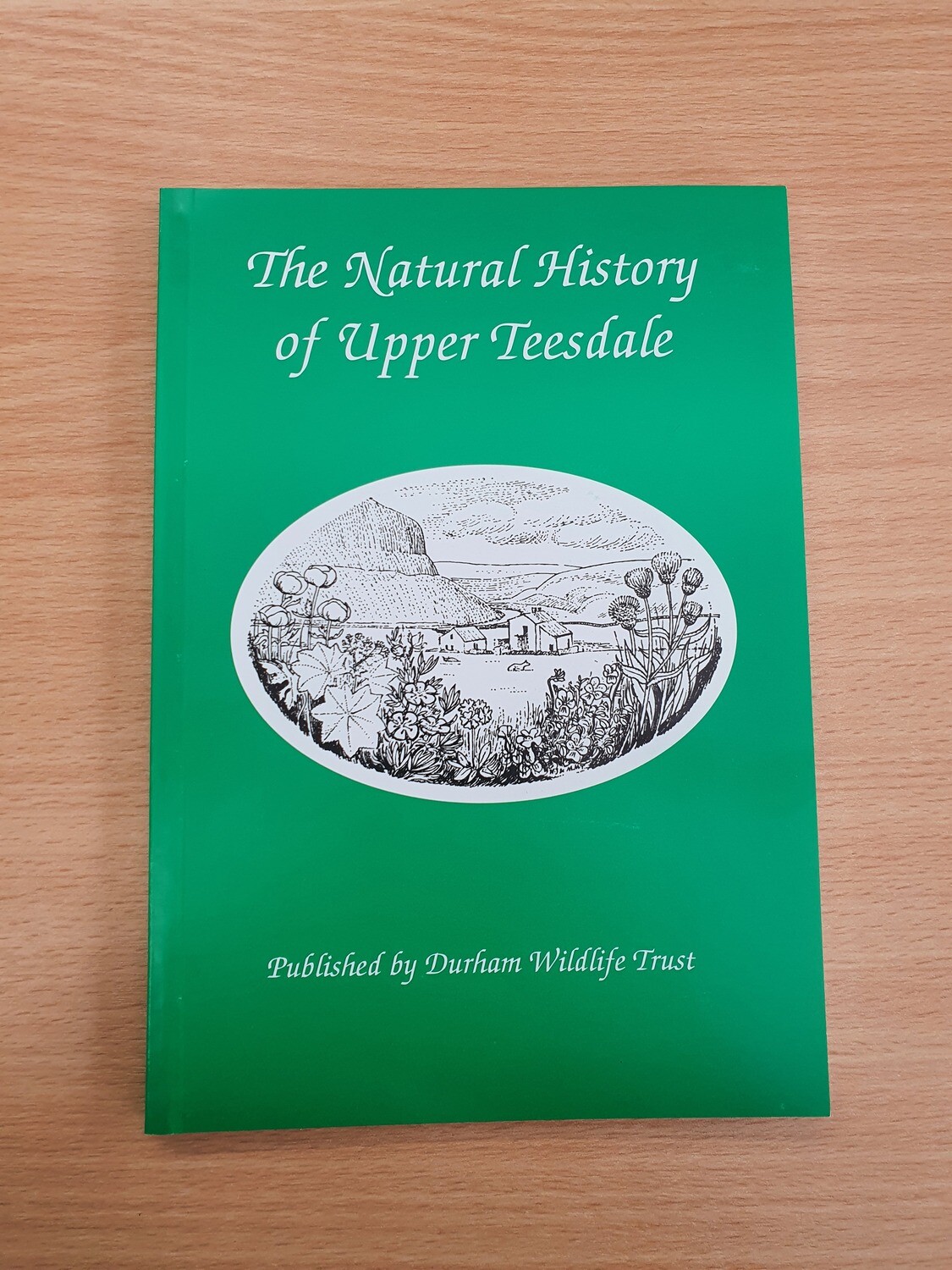 The Natural History of Upper Teesdale 4th Edition (2003)