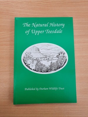 The Natural History of Upper Teesdale 4th Edition (2003)