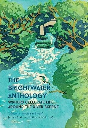 The Brightwater Anthology - Writers Celebrate Life Around The River Skerne