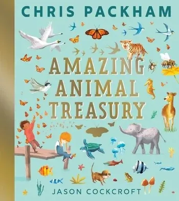 Amazing Animal Treasury by Chris Packham &amp; Jason Cockcroft