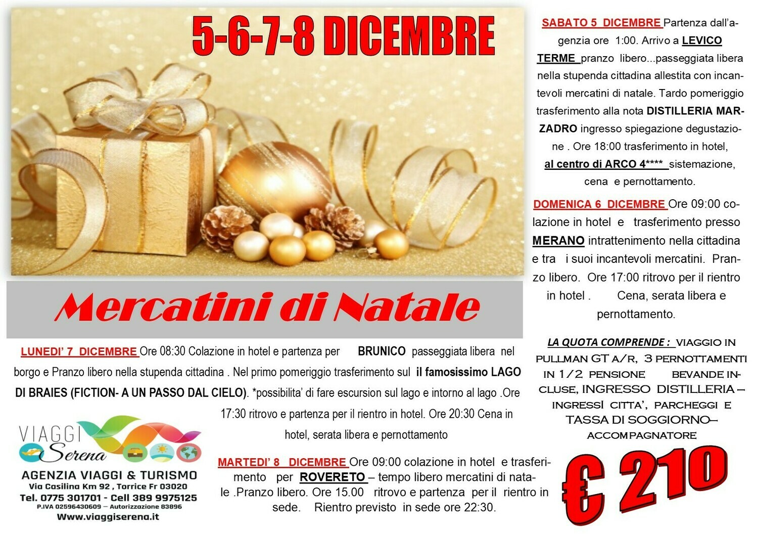 Mercatini di Natale: LEVICO Terme, Merano, Brunico & Rovereto 5-6-7-8 Dicembre Mercatini di Natale: LEVICO Terme, Merano, Brunico & Rovereto 5-6-7-8 Dicembre