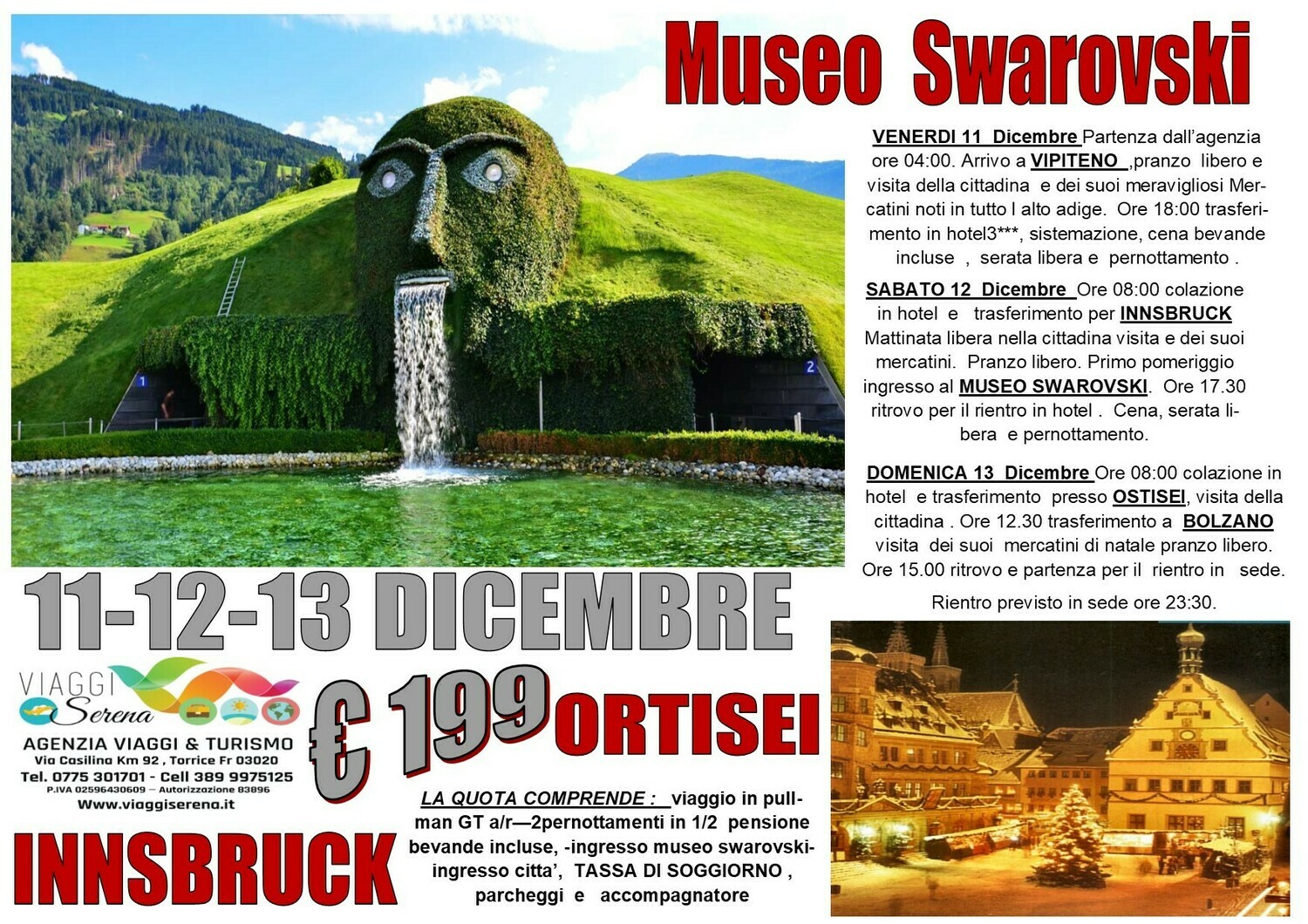Mercatini di Natale: Museo Swarovsky, Innsbruck . Ortisei & Bolzano 11-12-13 Dicembre Mercatini di Natale: Museo Swarovsky, Innsbruck . Ortisei & Bolzano 11-12-13 Dicembre