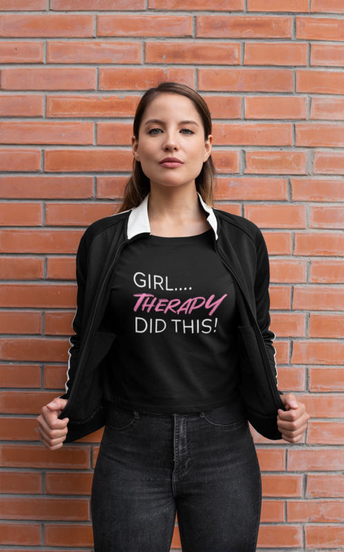 "Girl...Therapy Did This" Crop Tee