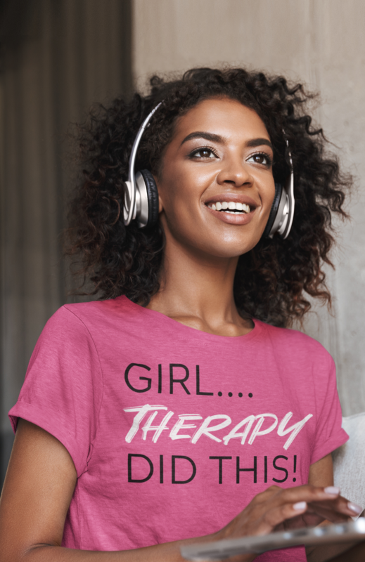 "Girl....Therapy Did This"! Unisex T-Shirt