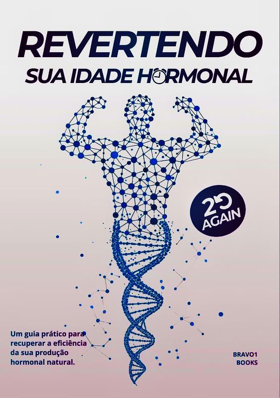 Revertendo Sua Idade Hormonal - 20 Anos Novamente