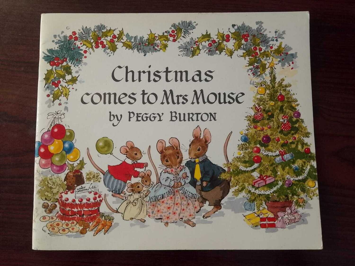 CHRISTMAS COMES TO MRS MOUSE BY PEGGY BURTON