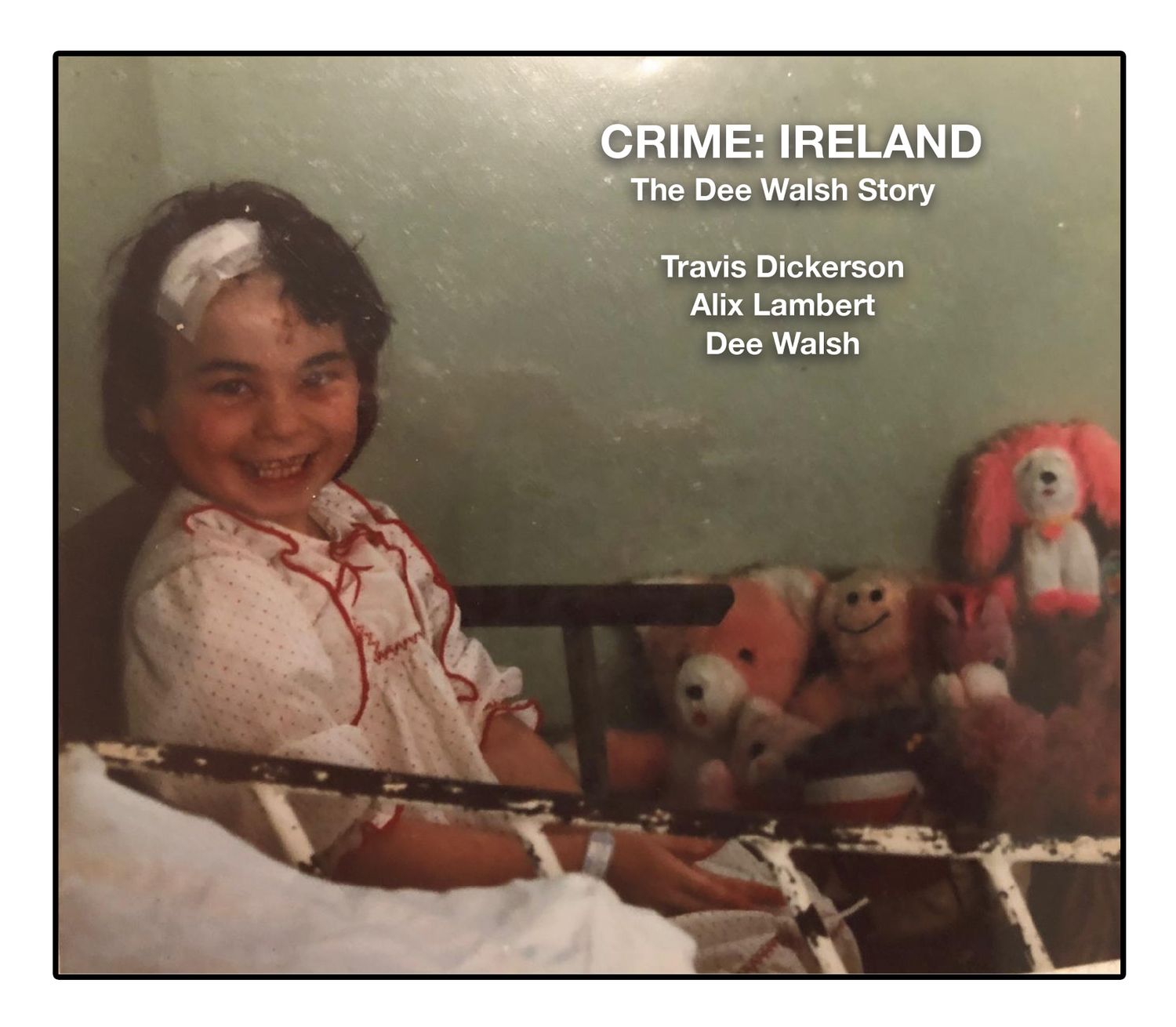 Travis Dickerson and Alix Lambert "Crime Ireland: The Dee Walsh Story"