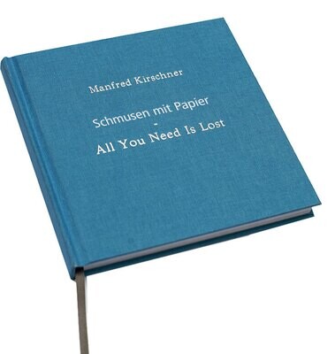 Artbook: Schmusen mit Papier - All You Need Is Lost, Manfred Kirschner, Collage-Kunstbuch